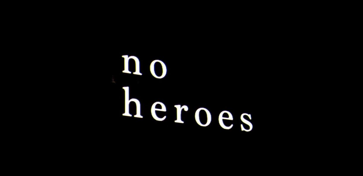 NO HEROES